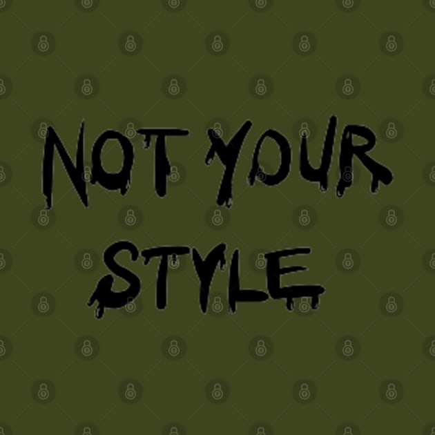 Not Your Style I’m Unique by Misti