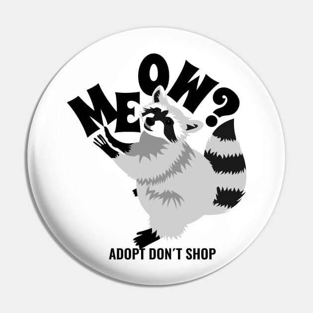 Meow? Adopt Don't Shop Raccoon Pin by prizprazpruz