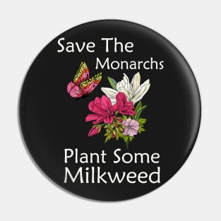 Save The Monarchs Plant Some Milkweed Butterfly Gift T-Shirt Pin