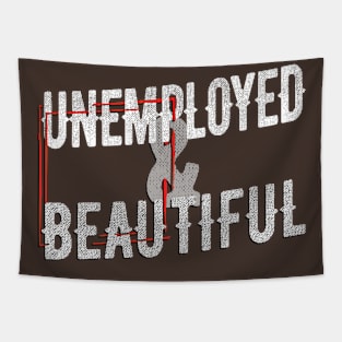 Unemployed And Beautiful Tapestry