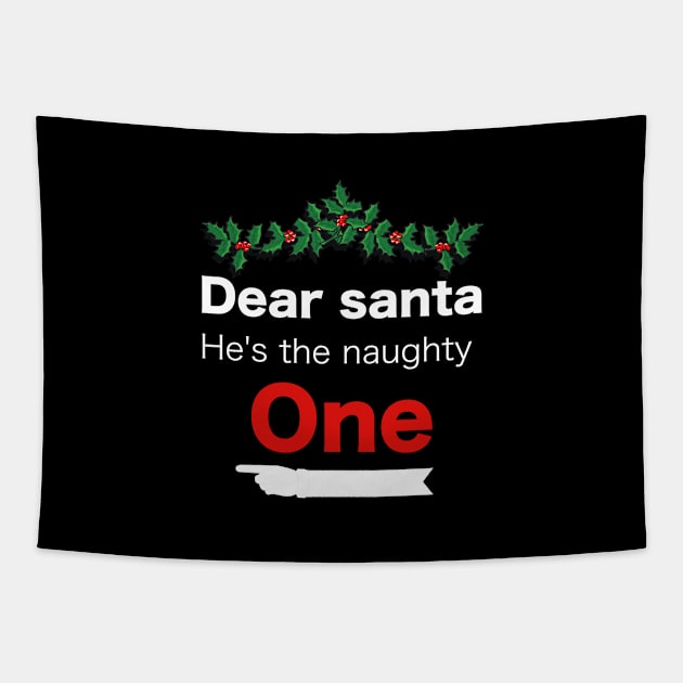 Funny Christmas Dear Santa he is the naughty one - Matching Christmas couples - Christmas Gift Tapestry by Mila Store