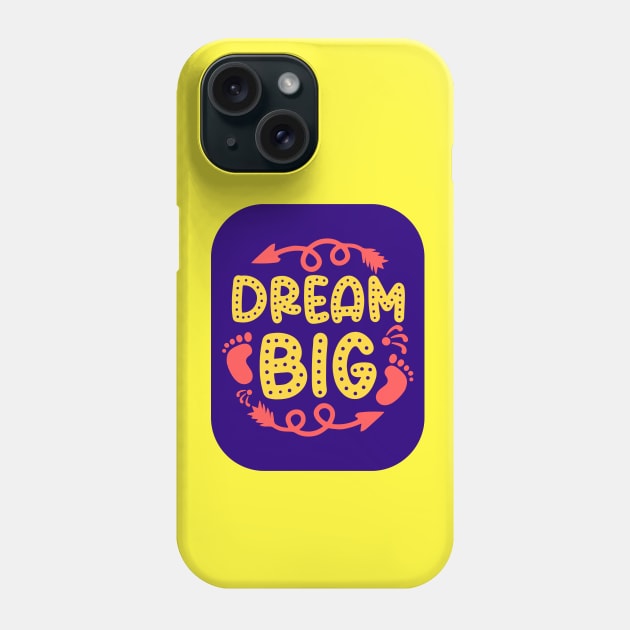 Dream Big Phone Case by KidsKingdom