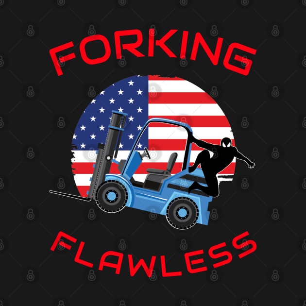 Forklift Ninja, Forking Flawless BR American Forklift Operator T-Shirt by Teamster Life