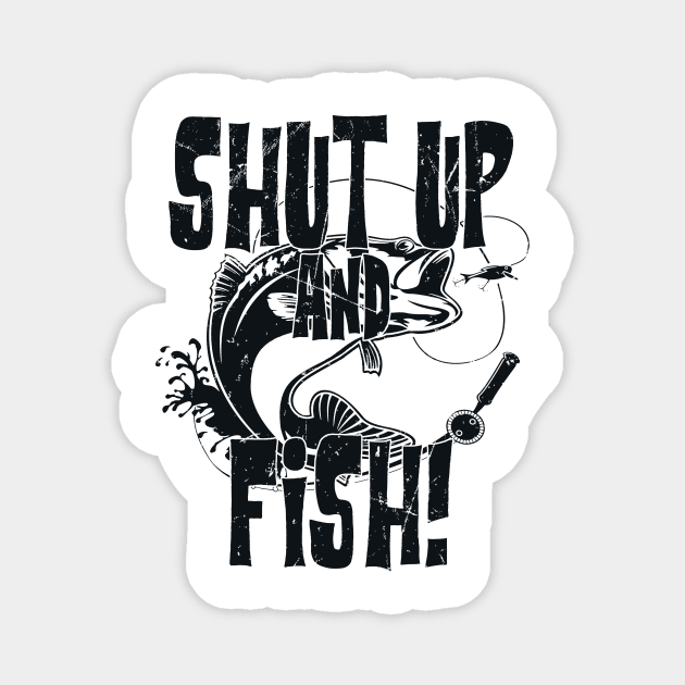 Shut Up And Fish Funny Fishing Magnet by American Woman