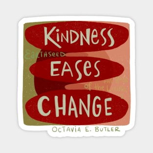 Kindness eases Change Magnet