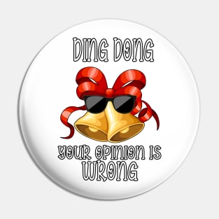 Ding dong your opinion is wrong Pin