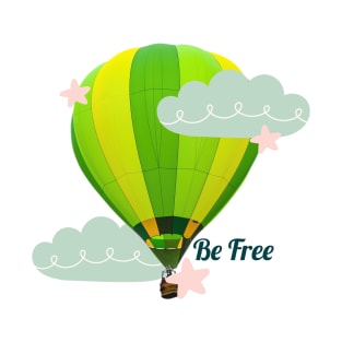 Be Free Hot Air Balloon Sky T-Shirt