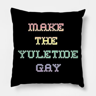 Make the Yuletide Gay Christmas LGBT Pride Pillow