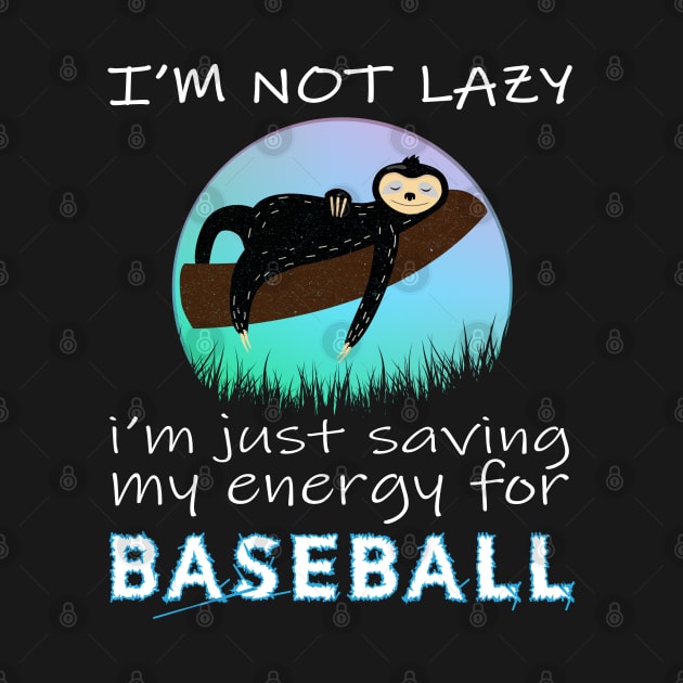 Baseball, i'm not lazy i'm just saving my energy for Baseball by safoune_omar