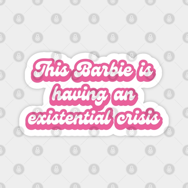 This Barbie Is Having An Existential Crisis Magnet by Lab Of Creative Chaos