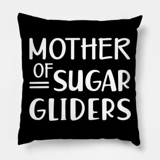 Sugar Glider Mom - Mother of sugar gliders Pillow