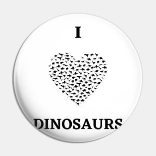 I love dinosaurs Pin