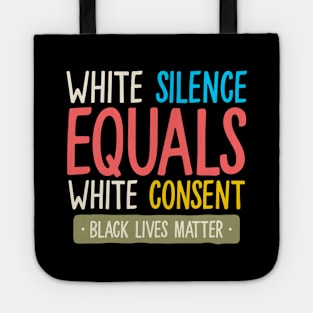 white silence equals white consent Tote