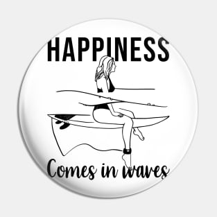 Surfer Girl Happiness comes in waves Pin