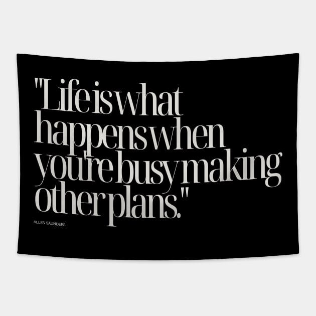 "Life is what happens when you're busy making other plans." - Allen Saunders Motivational Quote Tapestry by InspiraPrints