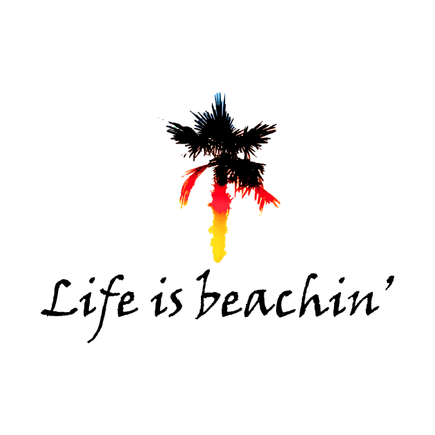 LIFE IS BEACHIN' WITH PALM by JMPrint