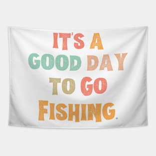 It’s A Good Day To Go Fishing Tapestry