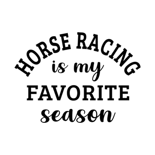 Horse Racing Is My Favorite Season T-Shirt