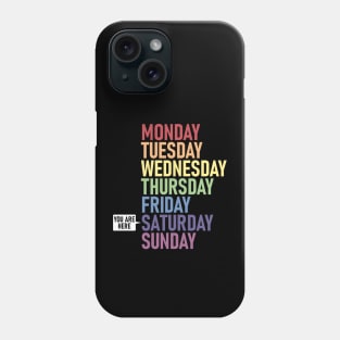 SATURDAY "You Are Here" Weekday Day of the Week Calendar Daily Phone Case