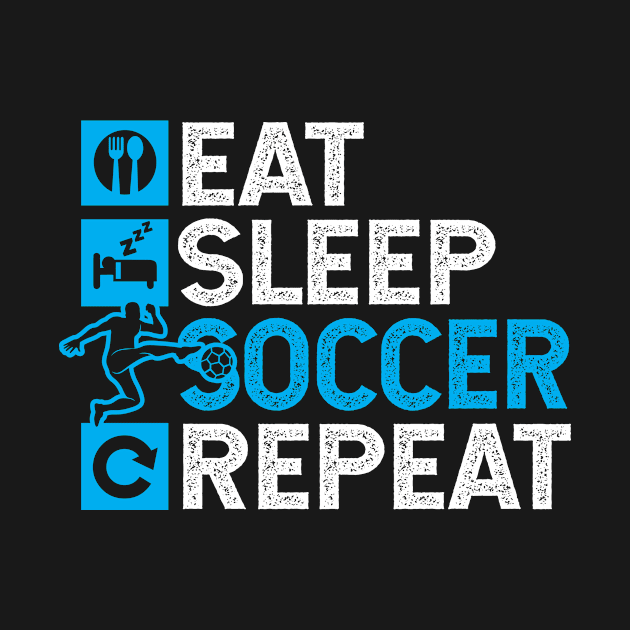 Eat Sleep Soccer Repeat by ThyShirtProject - Affiliate