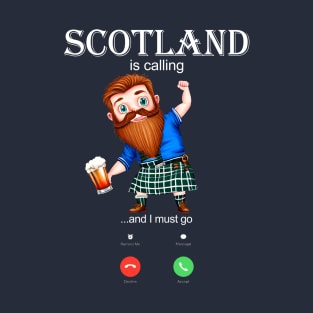 Scotland Is Calling I and I Must Go. Man In Kilt Scottish T-Shirt