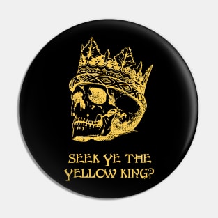 Seek Ye The Yellow King Pin