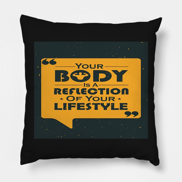 Your Body Is A Reflection Of Your Lifestyle Famous Typography Quote Pillow by creativeideaz