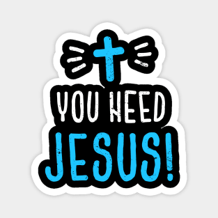 You Need Jesus Magnet