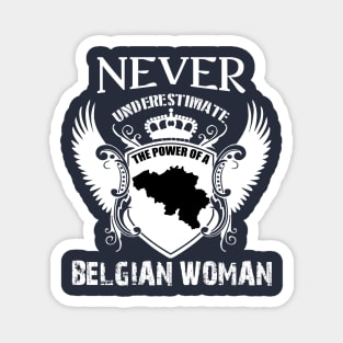 NEVER UNDERESTIMATE THE POWER OF A BELGIAN WOMAN.1 Magnet