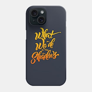 WHAT WE DO IN THE SHADOWS Phone Case