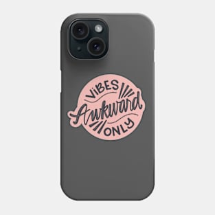 Awkward vibes only Phone Case