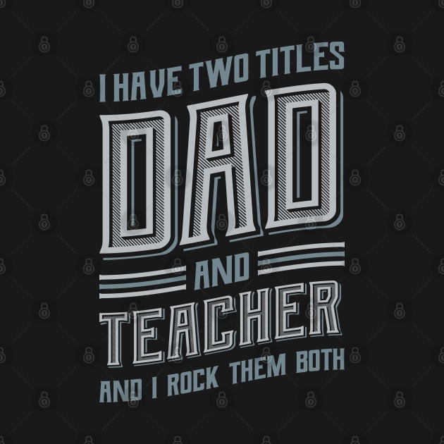 I have Two Titles Dad and Teacher by aneisha