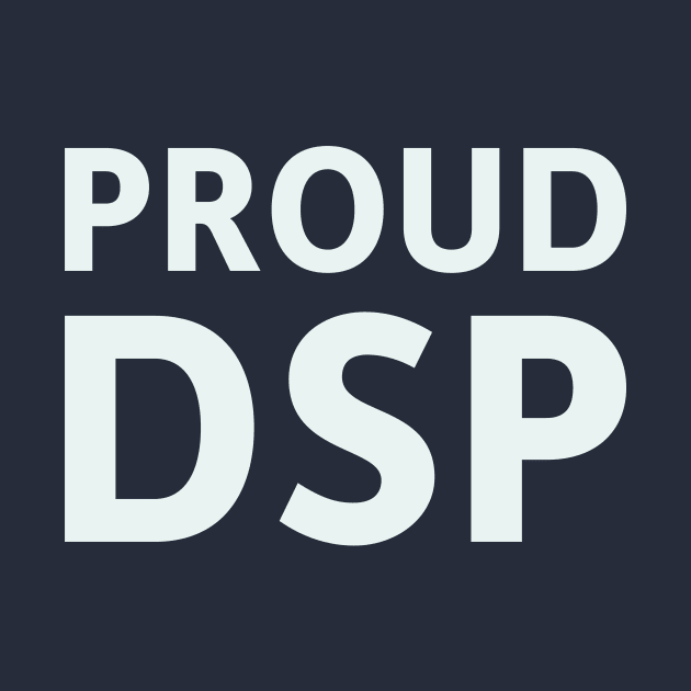 Proud DSP by SillyQuotes