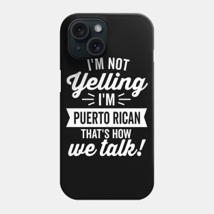 I'm Not Yelling I'm Puerto Rican (White) Phone Case