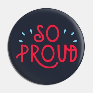 SO PROUD Pin