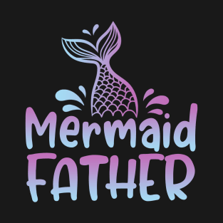 Mermaid Father Funny Mermaid Birthday Matching Family T-Shirt