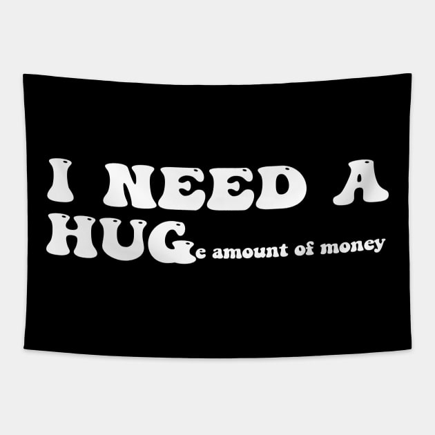 I need a huge amount of money - white text Tapestry by NotesNwords