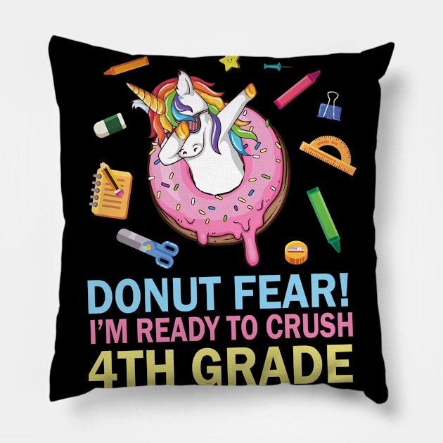 Unicorn Dabbing Donut Fear I'm Ready To Crush 4th Grade Pillow by Cowan79