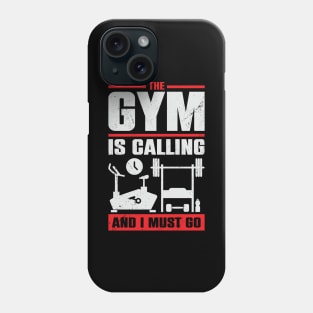 The Gym Is Calling And I Must Go Phone Case