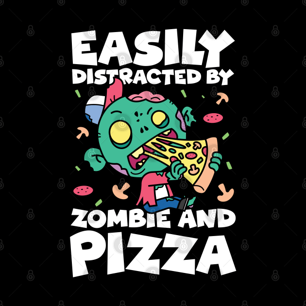 Easily Distracted By Zombie and Pizza - Funny Zombie by AngelBeez29