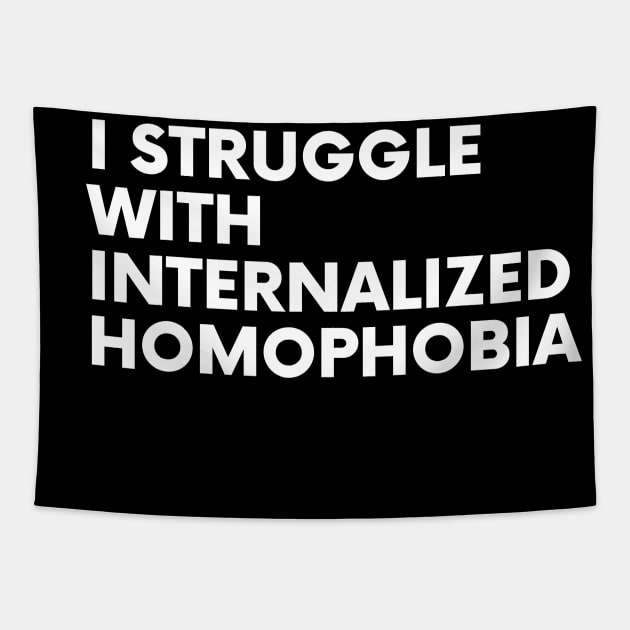 I Struggle With Internalized Homophobia Tapestry by Lesbian Designs