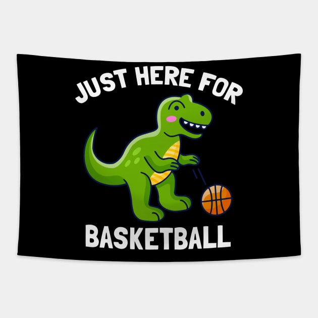 Funny T-Rex Just Here For Basketball Dinosaur Tapestry by BarrelLive