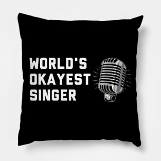 Worlds Okayest Singer Pillow