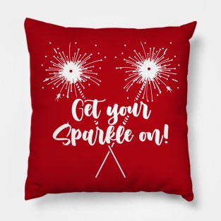 Funny "Get Your Sparkle On" - 4th of July Sparklers Pillow