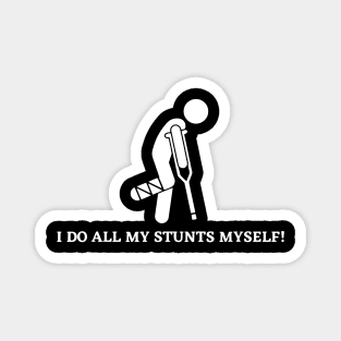 I do all my Stunts myself Injured Stunt Biking Funny Quote Magnet