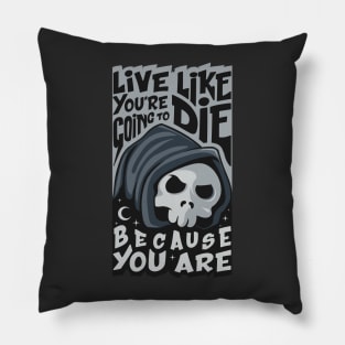 Live like you're going to Die Pillow