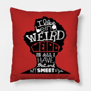 Weird Is All I Have Pillow