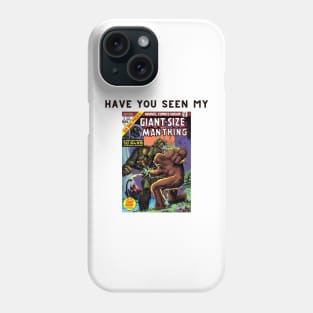 Man-Thing Have You Seen My Giant-Size Man-Thing Phone Case