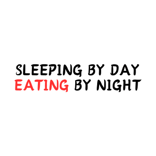 Sleeping by day eating by night T-Shirt