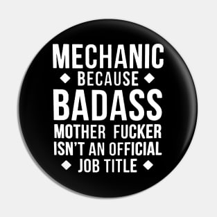 mechanic because badass mother fucker is't an official job tittle Pin